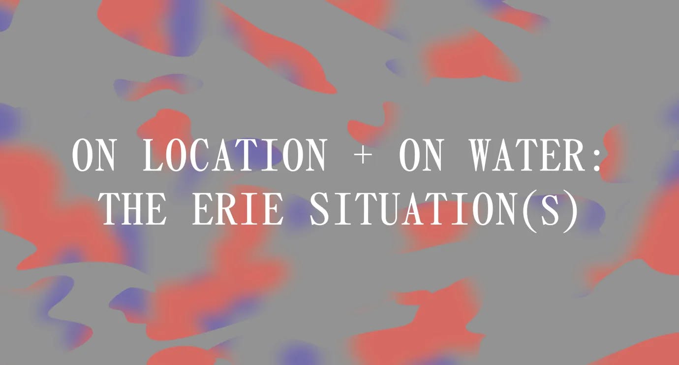 On Location + On Water: The Erie Situation(s)