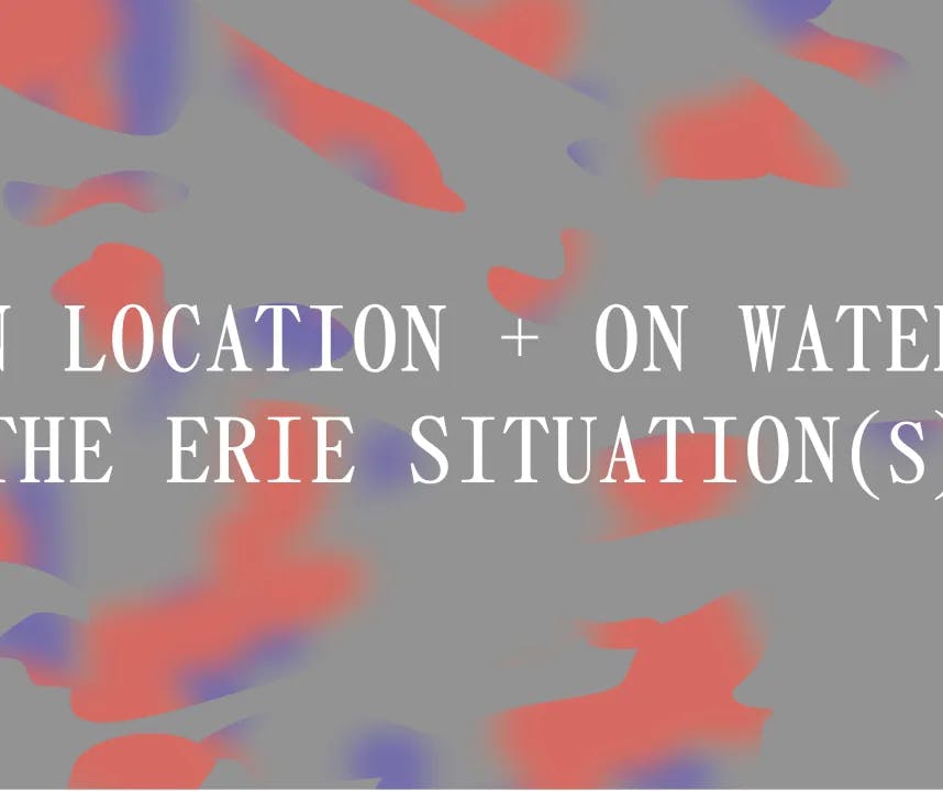 On Location + On Water: The Erie Situation(s)
